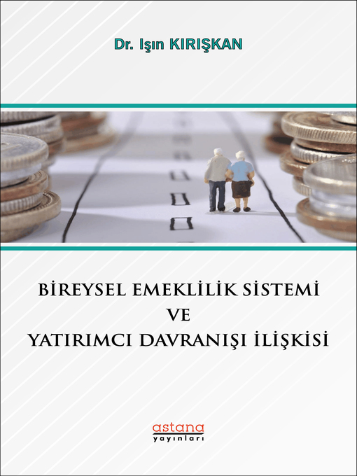 Title details for BİREYSEL EMEKLİLİK SİSTEMİ VE YATIRIMCI DAVRANIŞI İLİŞKİSİ by Işın KIRIŞKAN - Available